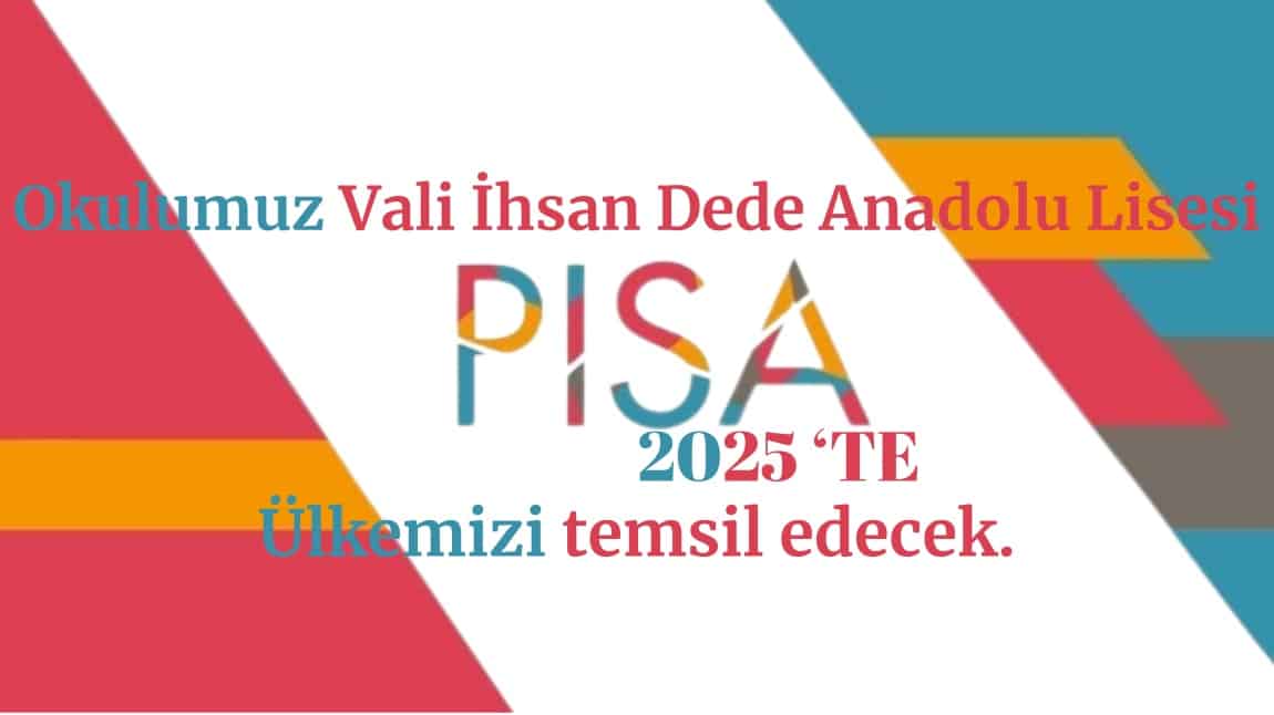 OKULUMUZ PİSA 2025'TE ÜLKEMİZİ TEMSİL EDECEK.